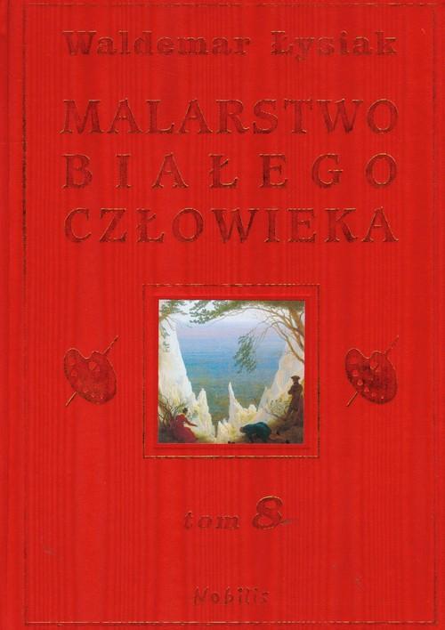 

Malarstwo białego człowieka Tom 8 Waldemar Łysiak