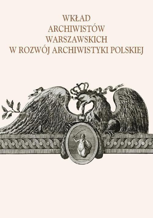 

Wkład archiwistów warszawskich w rozwój archiwisty