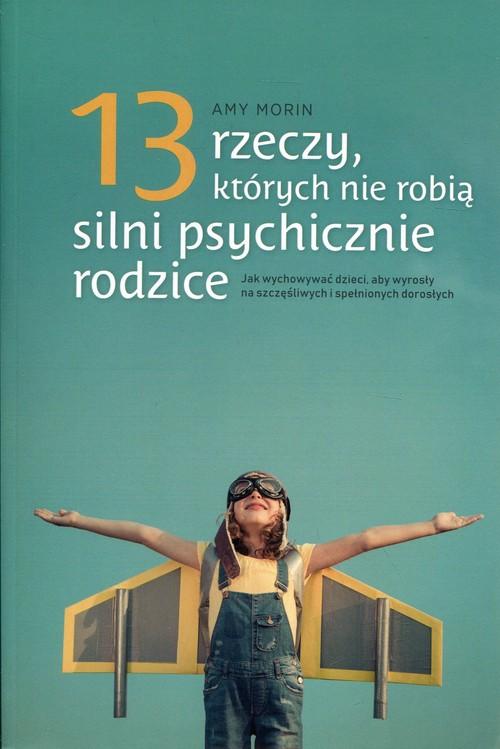 

13 rzeczy których nie robią silni psych. rodzice