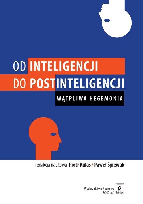 

Od inteligencji do postinteligencji Wątpliwa hegem