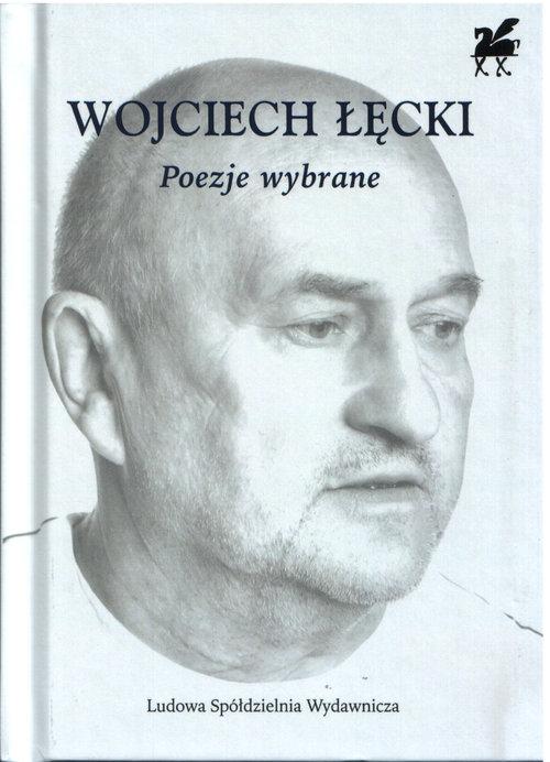 

Poezje wybrane Biblioteka Poetów Wojciech Łęcki