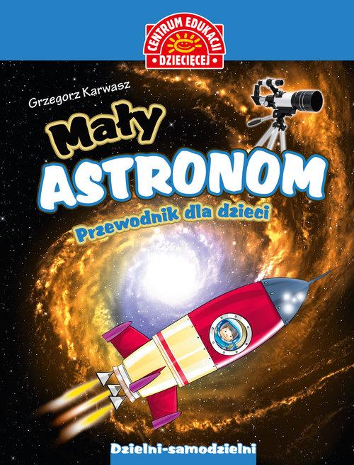 

Mały astronom Przewodnik dla dzieci G. Karwasz