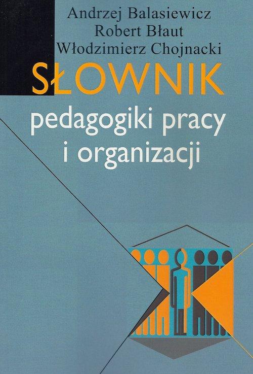 

Słownik pedagogiki pracy i organizacji Balasiewicz