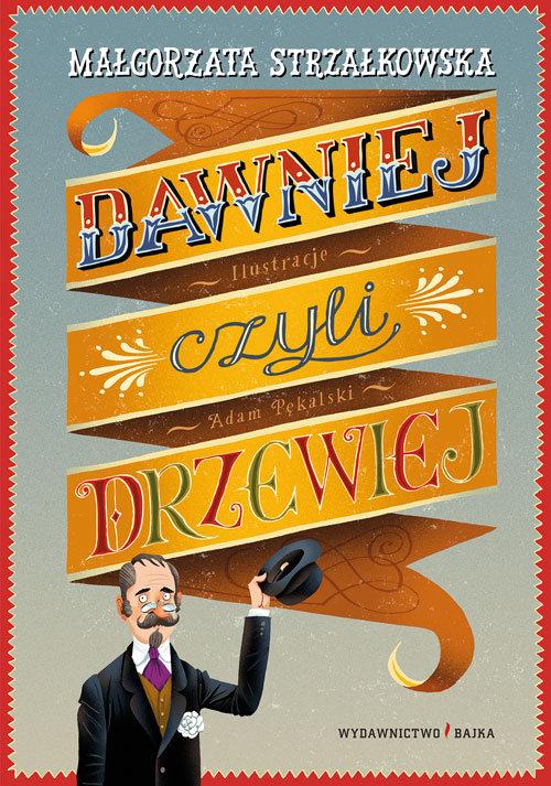 

Dawniej czyli drzewiej Małgorzata Strzałkowska