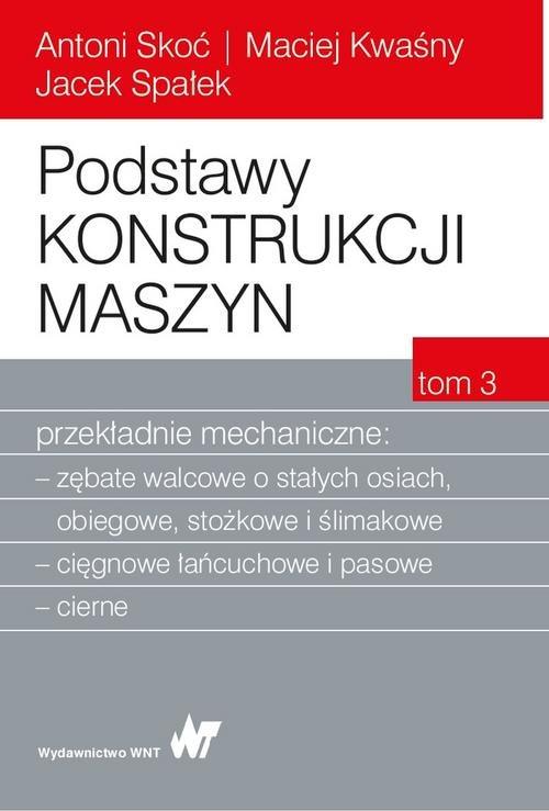 

Podstawy konstrukcji maszyn Tom 3 Przekładnie mech