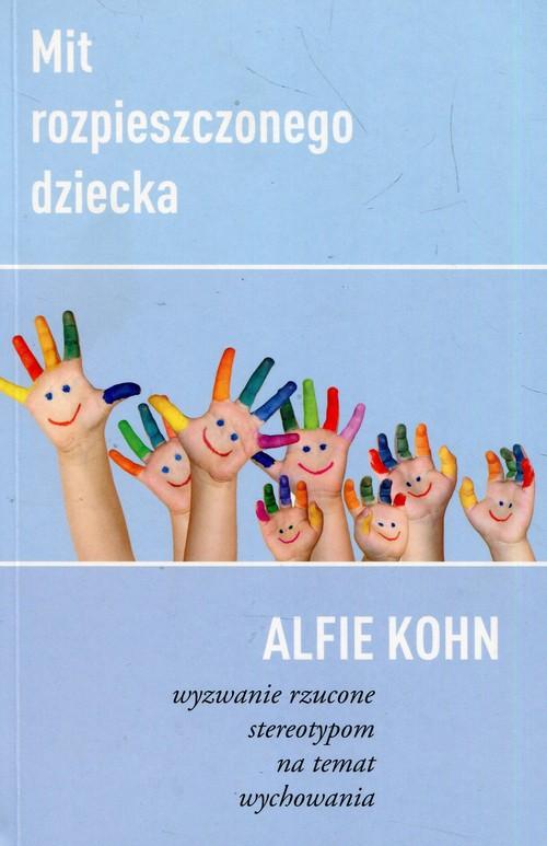 

Mit rozpieszczonego dziecka Alfie Kohn