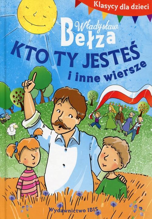 

Kto ty jesteś i inne wiersze Władysław Bełza