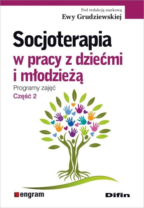 Socjoterapia w pracy z dziećmi i młodzieżą T.2