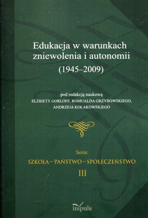 

Edukacja w warunkach zniewolenia i autonomii 1945-