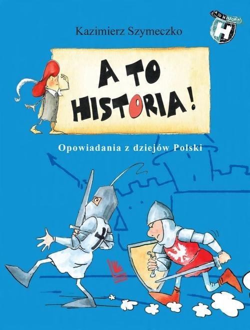 

A to historia Opowiadania z dziejów Polski Kazimie