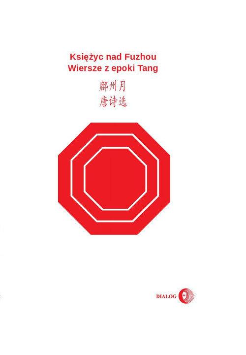 

Księżyc nad Fuzhou Wiersze z epoki Tang