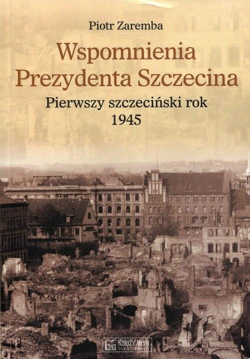 

Wspomnienia Prezydenta Szczecina Piotr Zaremba