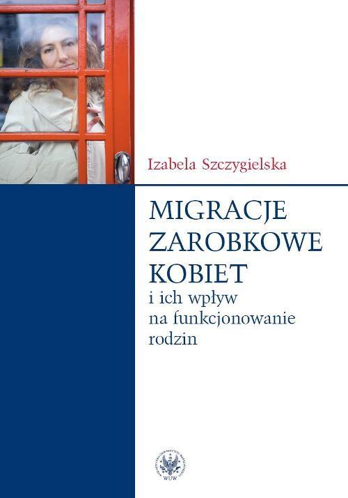 

Migracje zarobkowe kobiet oraz ich wpływ na funkcj