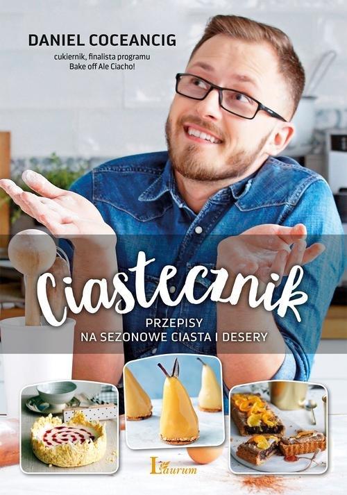 

Ciastecznik Przepisy na ciasta i desery Daniel Coc