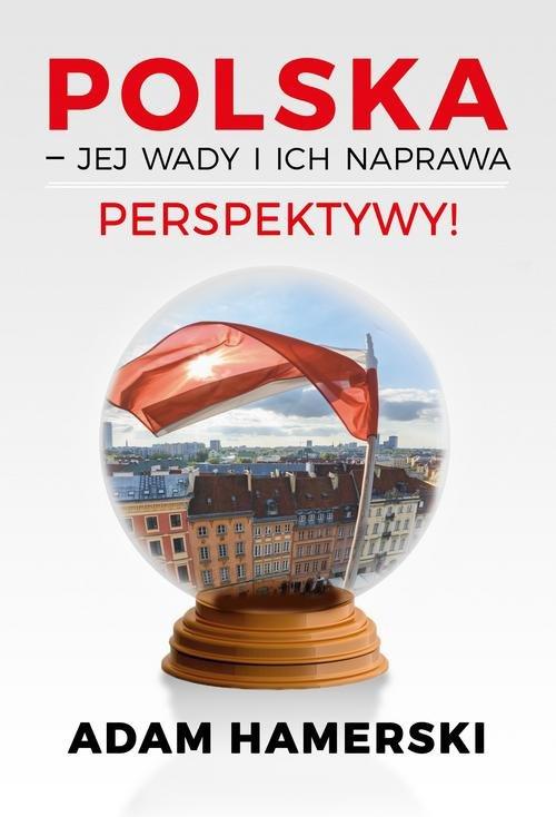

Polska - jej wady i ich naprawa Perspektywy! Adam
