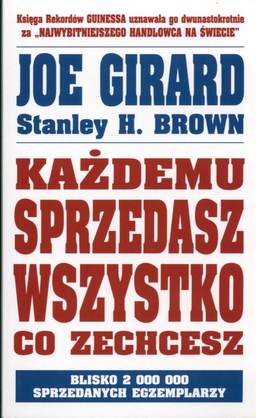 

Każdemu sprzedasz wszystko... J. Girard, S. Brown