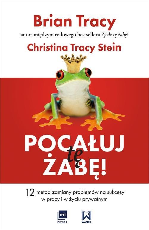 

Pocałuj tę żabę! 12 metod zamiany problemów w sukc