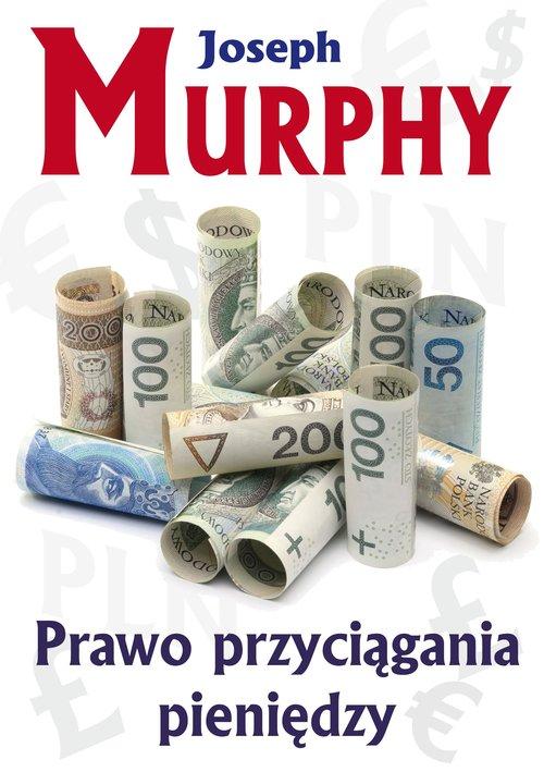 

Prawo przyciągania pieniędzy Joseph Murphy
