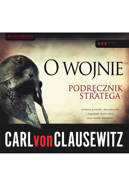 

O wojnie. Podręcznik stratega Carl Clausewitz