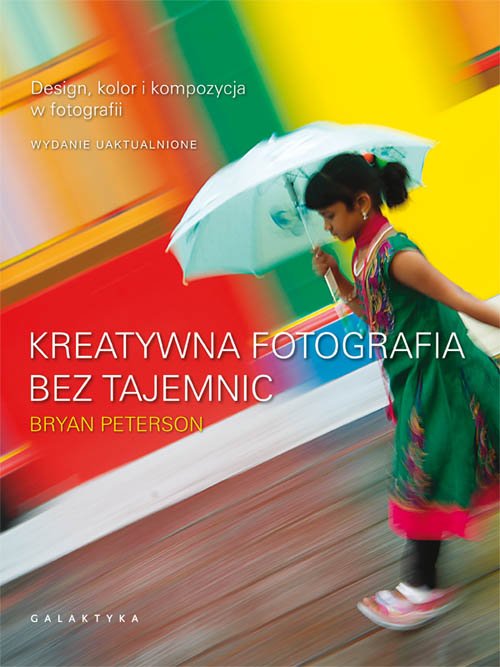 

Kreatywna fotografia bez tajemnic Bryan Peterson