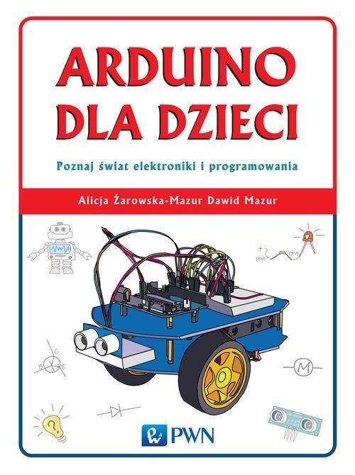 Arduino dla dzieci A. Żarowska-Mazur, D. Mazur-Zdjęcie-0