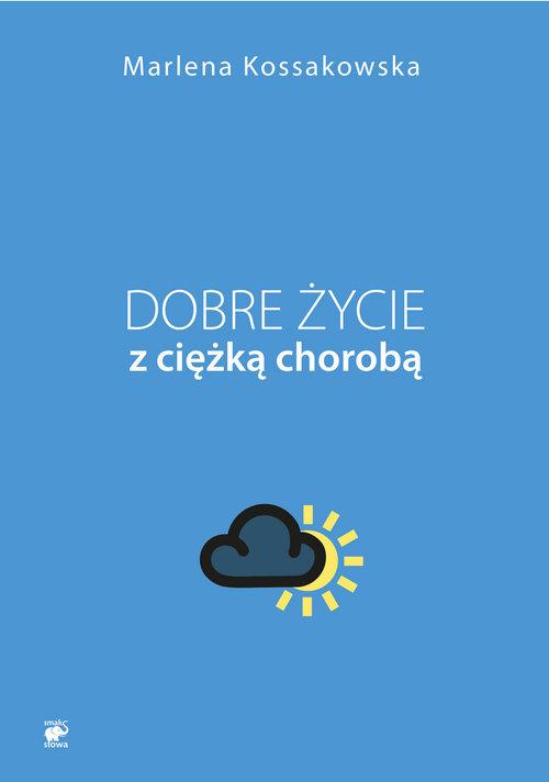 

Dobre życie z ciężką chorobą Marlena Kossakowska