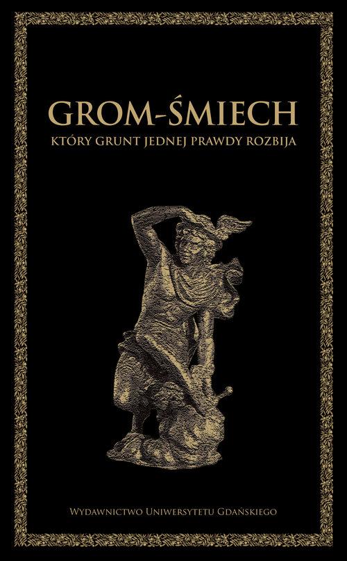 

Grom-śmiech, który grunt jednej prawdy rozbija