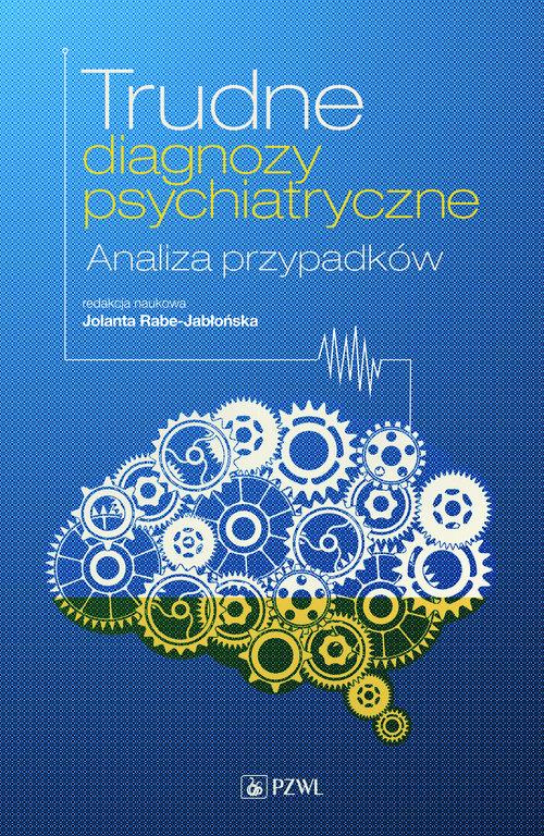 

Trudne diagnozy psychiatryczne Analiza przypadków