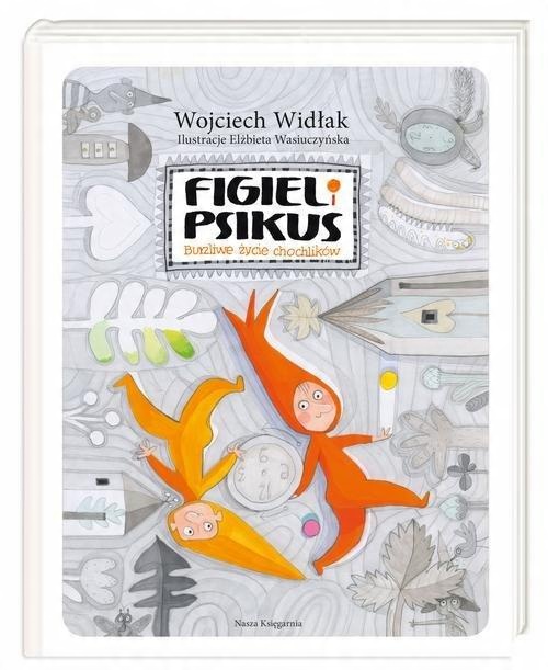 

Figiel i Psikus Burzliwe życie chochlików W.Widłak