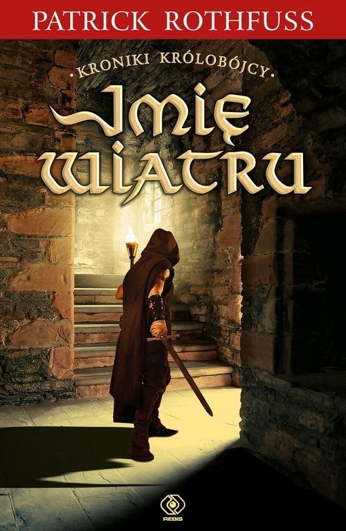 

Kroniki Królobójcy 1 Imię wiatru Patrick Rothfuss