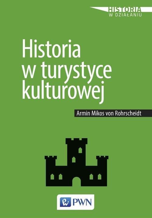 

Historia w turystyce kulturowej von Rohrscheidt Ar