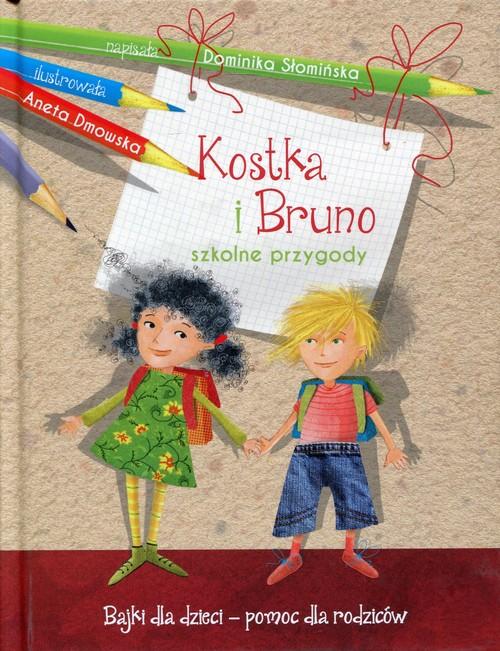 

Kostka i Bruno Szkolne przygody Dominika Słomińska