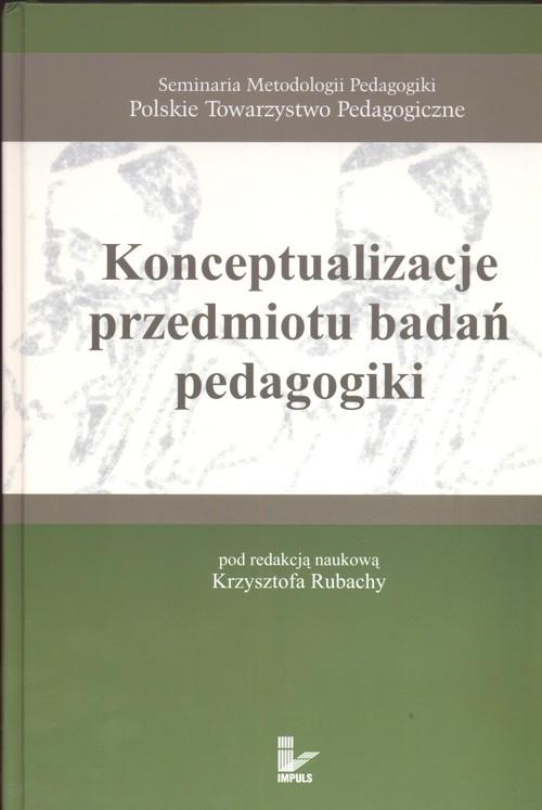 

Konceptualizacje przedmiotu badań pedagogiki