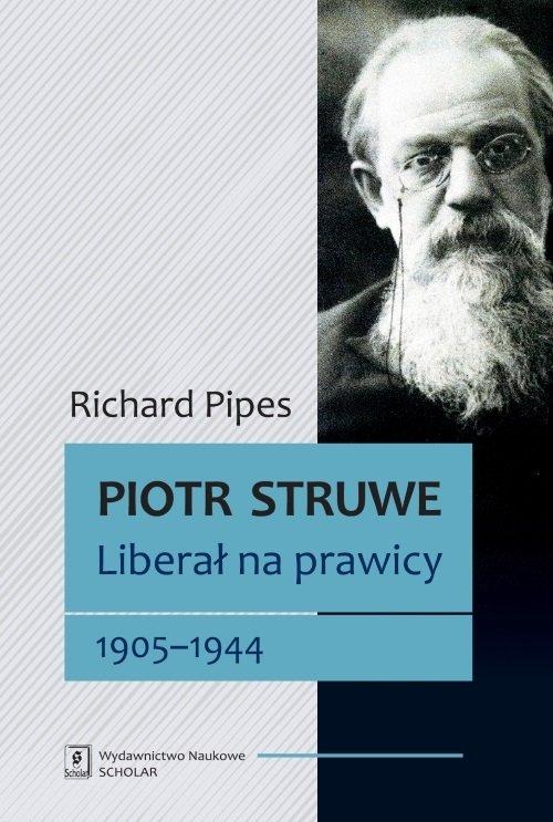 

Piotr Struwe. Liberał na prawicy 1905-44 t.2 Pipes