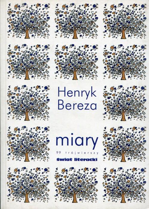 

Miary 99 trójwierszy Henryk Bereza