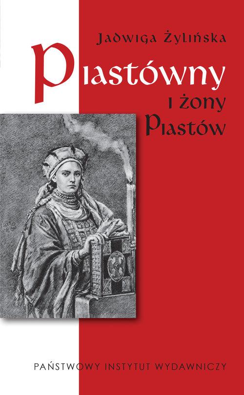 

Piastówny i żony Piastów Jadwiga Żylińska