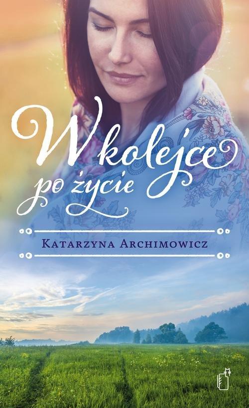 

W kolejce po życie Katarzyna Archimowicz
