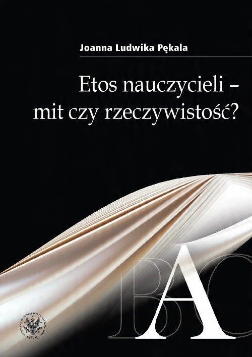 

Etos nauczycieli - mit czy rzeczywistość Joanna L