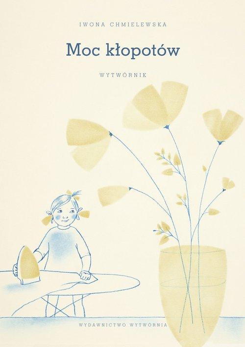 

Moc kłopotów Wytwórnik Iwona Chmielewska