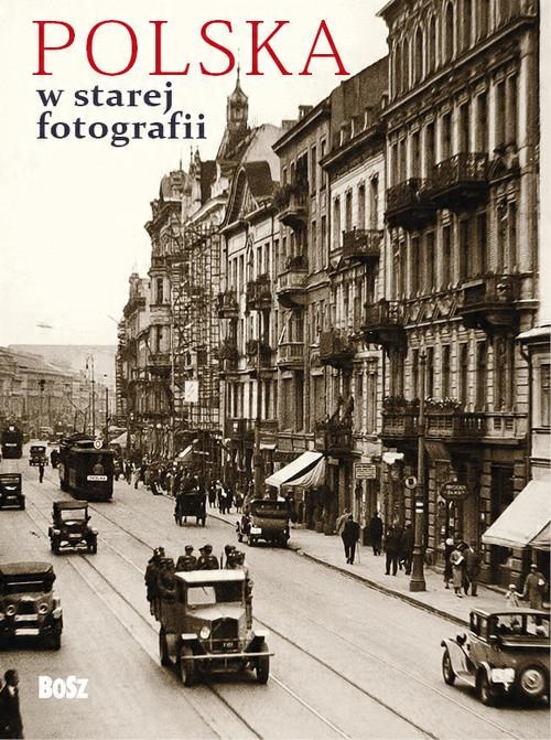 

Polska w starej fotografii T. Jurasz, D. Nałęcz