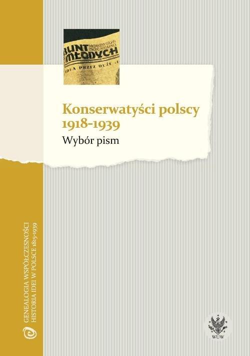 

Konserwatyści polscy 1918-1939 Wybór pism