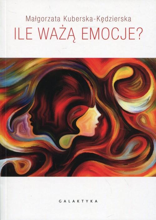 

Ile ważą emocje Małgorzata Kuberska-Kędzierska