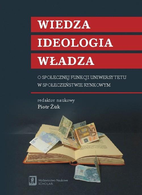 

Wiedza ideologia władza O społecznej funkcji uniwe