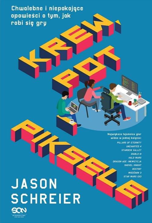 

Krew pot i piksele Jason Schreier