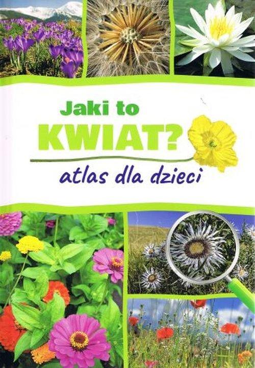 

Jaki to kwiat Atlas dla dzieci Agnieszka Gawłowsk