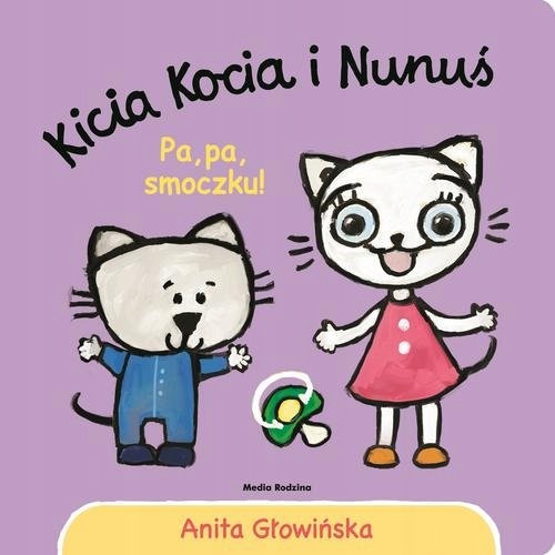 

Kicia Kocia I Nunuś Pa Pa Smoczku Głowińska Anita