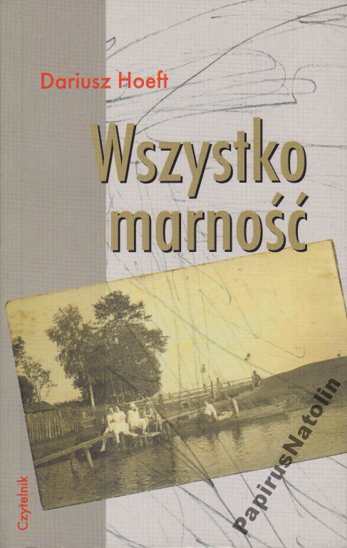 Wszystko Marność. Dariusz Hoeft