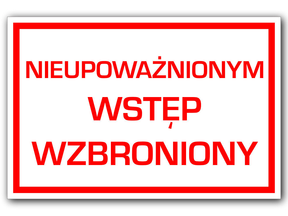 

Tabliczka Nieupoważnionym Wstęp Wzbroniony 30x20cm