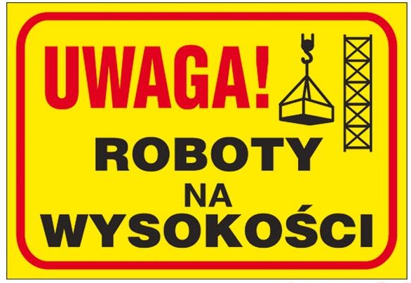 TABLICA BUDOWLANA BHP UWAGA ROBOTY NA WYSOKOŚCI