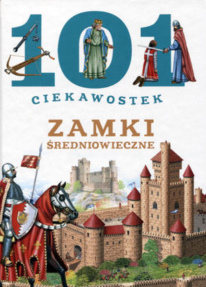 

101 ciekawostek. Zamki średniowieczne